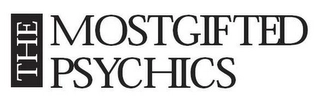 THE MOSTGIFTED PSYCHICS Trademark Image