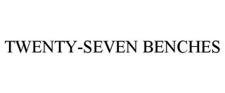 TWENTY-SEVEN BENCHES Trademark Image