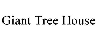 GIANT TREE HOUSE Trademark Image