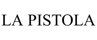 LA PISTOLA Trademark Image