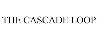 THE CASCADE LOOP Trademark Image