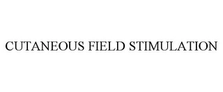CUTANEOUS FIELD STIMULATION Trademark Image