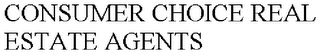 CONSUMER CHOICE REAL ESTATE AGENTS Trademark Image