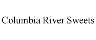 COLUMBIA RIVER SWEETS Trademark Image
