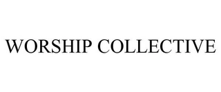 WORSHIP COLLECTIVE Trademark Image