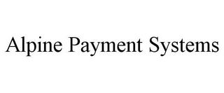 ALPINE PAYMENT SYSTEMS Trademark Image