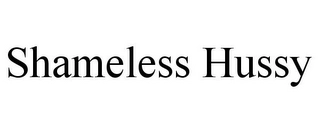 SHAMELESS HUSSY Trademark Image