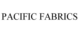 PACIFIC FABRICS Trademark Image