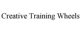 CREATIVE TRAINING WHEELS Trademark Image