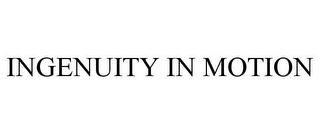 INGENUITY IN MOTION Trademark Image