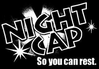 NIGHT CAP SO YOU CAN REST. Trademark Image
