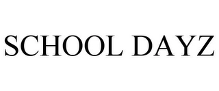 SCHOOL DAYZ Trademark Image