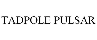 TADPOLE PULSAR Trademark Image