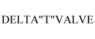DELTA"T"VALVE Trademark Image
