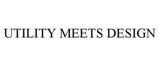 UTILITY MEETS DESIGN Trademark Image