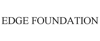 EDGE FOUNDATION Trademark Image
