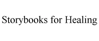 STORYBOOKS FOR HEALING Trademark Image