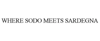 WHERE SODO MEETS SARDEGNA Trademark Image