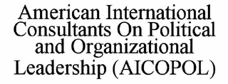 AMERICAN INTERNATIONAL CONSULTANTS ON POLITICAL AND ORGANIZATIONAL LEADERSHIP (AICOPOL) Trademark Image