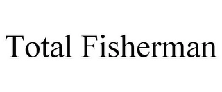 TOTAL FISHERMAN Trademark Image