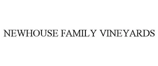 NEWHOUSE FAMILY VINEYARDS Trademark Image