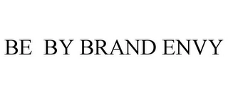 BE BY BRAND ENVY Trademark Image