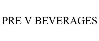 PRE V BEVERAGES Trademark Image