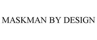 MASKMAN BY DESIGN Trademark Image