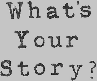 WHAT'S YOUR STORY? Trademark Image