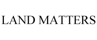LAND MATTERS Trademark Image