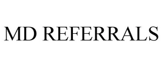 MD REFERRALS Trademark Image