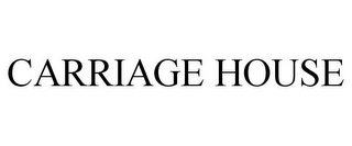 CARRIAGE HOUSE Trademark Image