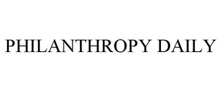 PHILANTHROPY DAILY Trademark Image