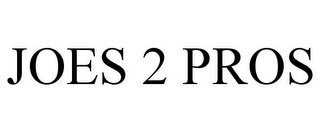 JOES 2 PROS Trademark Image