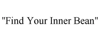 "FIND YOUR INNER BEAN" Trademark Image