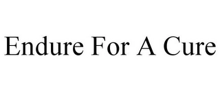 ENDURE FOR A CURE Trademark Image