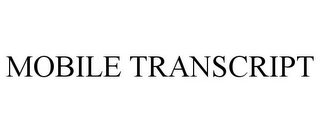 MOBILE TRANSCRIPT Trademark Image