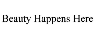 BEAUTY HAPPENS HERE Trademark Image
