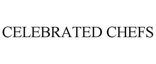 CELEBRATED CHEFS Trademark Image