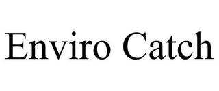 ENVIRO CATCH Trademark Image