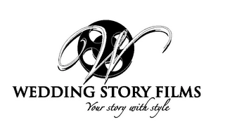 W WEDDING STORY FILMS YOUR STORY WITH STYLE Trademark Image