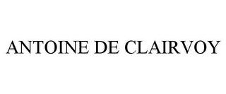 ANTOINE DE CLAIRVOY Trademark Image