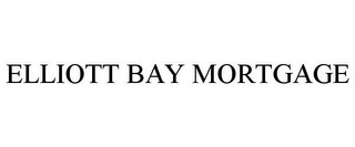 ELLIOTT BAY MORTGAGE Trademark Image