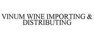 VINUM WINE IMPORTING & DISTRIBUTING Trademark Image
