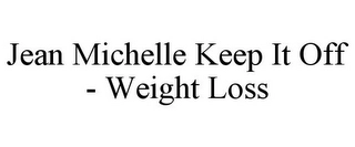 JEAN MICHELLE KEEP IT OFF - WEIGHT LOSS Trademark Image