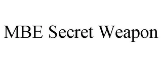MBE SECRET WEAPON Trademark Image