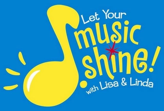 LET YOUR MUSIC SHINE WITH LISA AND LINDA Trademark Image