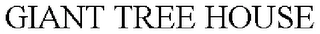 GIANT TREE HOUSE Trademark Image
