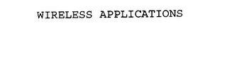 WIRELESS APPLICATIONS Trademark Image