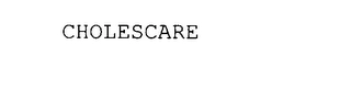 CHOLESCARE Trademark Image
